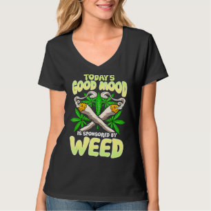 Die gute Stimmung von heute wird durch Unkraut gef T-Shirt