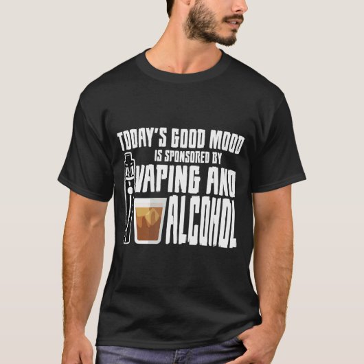 Die gute Stimmung von heute wird durch Vaping und T-Shirt (Vorderseite)