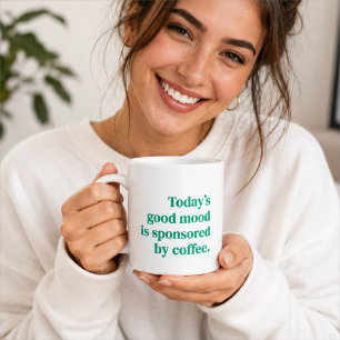 Die gute Stimmung von heute wird gesponsert von Kaffeetasse