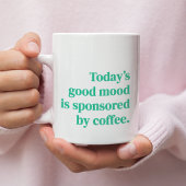 Die gute Stimmung von heute wird gesponsert von Kaffeetasse