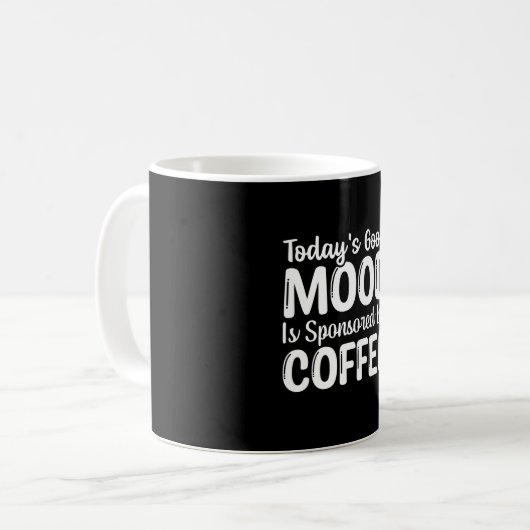 Die gute Stimmung von heute wird von Kaffee gespon Kaffeetasse (Vorderseite Links)