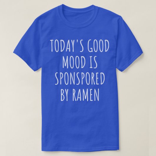Die gute Stimmung von heute wird von Ramen 2925 un T-Shirt (Design vorne)