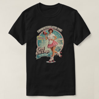 Die guten alten Zeiten T-Shirt