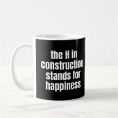 Die H im Baugewerbe steht für glückliches Funny Kaffeetasse (Links)