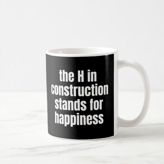 Die H im Baugewerbe steht für glückliches Funny Kaffeetasse (Rechts)
