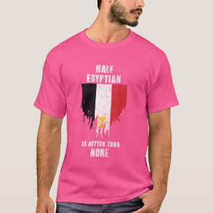 Die Hälfte Ägypter ist besser als kein lustiges Äg T-Shirt