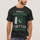Die Hälfte der Pakistaner ist besser als keine pak T-Shirt (Vorderseite)
