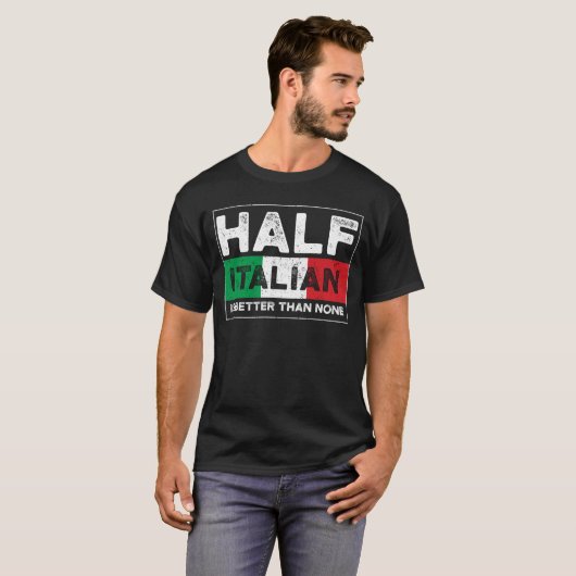 Die Hälfte Italiener ist besser als keiner T-Shirt (Vorne ganz)