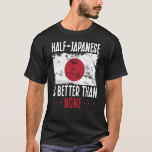 Die Hälfte Japaner ist besser als kein Japaner T-Shirt