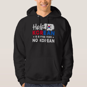 Die Hälfte Koreaner ist besser als kein Koreaner Hoodie