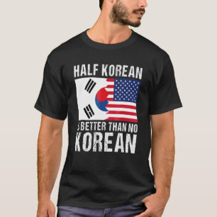 Die Hälfte Koreaner ist besser als kein koreanisch T-Shirt