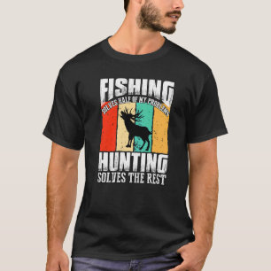 Die Hälfte meiner Probleme mit der Jagd löst die F T-Shirt