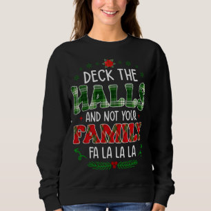 Die Hallen und nicht Ihre Familie sind von Weihnac Sweatshirt