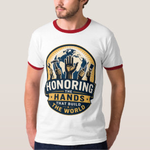 Die Hände ehren, die die Welt erbauen T-Shirt