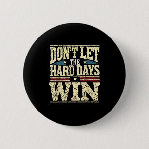 Die harten Tage nicht Gelassen Gewinnen Sie Motivi Button