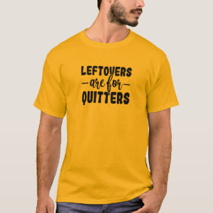 Die Hebel sind für Quitter T-Shirt