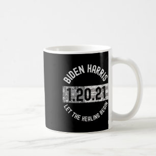 Die Heilung beginnt Biden Harris Einweihung 2021 1 Kaffeetasse