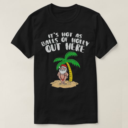 Die heiß wie Bälle von Holly Santa Palm Tree Chris T-Shirt (Design vorne)
