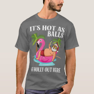 Die heißen Bälle des Holly Santa Beach Flamingo Ch T-Shirt