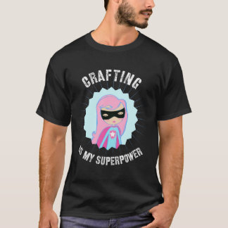 Die Herstellung ist mein Superkraftgeschenk für Cr T-Shirt