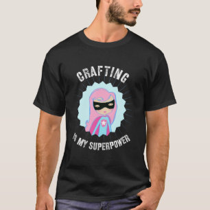 Die Herstellung ist mein Superkraftgeschenk für Cr T-Shirt