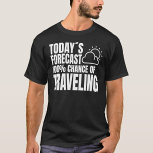 Die heute prognostizierte 100 Chance auf Urlaub T-Shirt