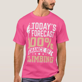 Die heute verheißene 100-Chance zum Klettern T-Shirt