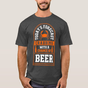 Die heutige Prognose für das Crabbing mit Bier-Ch T-Shirt