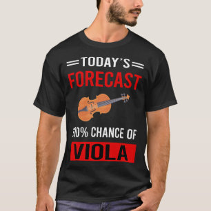 Die heutige Prognose für Viola Violist T-Shirt