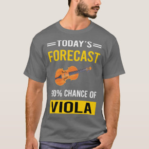 Die heutige Prognose für Viola Violist T-Shirt