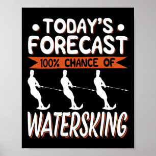 Die heutige Prognose sieht 100% Chance auf Wassers Poster