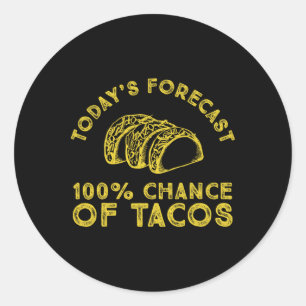 Die heutige Prognose von 100% Chance auf Tacos Runder Aufkleber