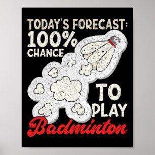 Die heutige Prognose von 100% Chance, Badminton-Sp Poster