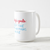 Die heutigen Ziele: behalt der winzigen Menschen l Kaffeetasse (VorderseiteRechts)