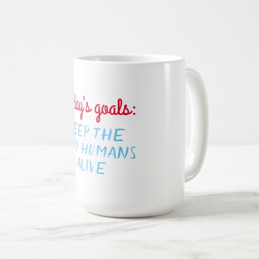 Die heutigen Ziele: behalt der winzigen Menschen l Kaffeetasse (VorderseiteRechts)