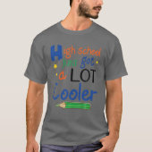 Die High School Got einfach viel Coolere Schüler z T-Shirt (Vorderseite)
