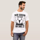 Die Hirschsaison ist so Nah, dass ich sie riechen  T-Shirt (Vorne ganz)