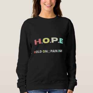 Die Hoffnung auf Schmerz endet Motivation Sweatshirt