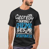 Die Hoffnung, Chemo gibt mir Superkräfte - Krebs S T-Shirt (Vorderseite)