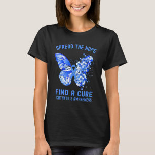 Die Hoffnung zu finden, eine Heilung Ichthyosis Be T-Shirt