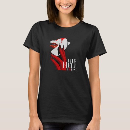 Die Hölle, die ich nicht will T-Shirt (Vorderseite)
