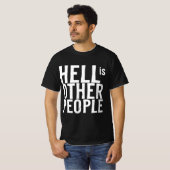 Die Hölle ist, dass andere Menschen individuelle k T-Shirt (Vorne ganz)
