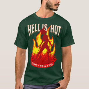 Die Hölle ist heiß, sei kein Thot T-Shirt