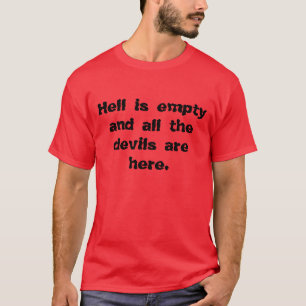 Die Hölle ist leer.. T-Shirt