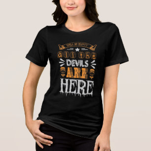 Die Hölle ist leer, und alle Teufel sind hier. Tri-Blend Shirt
