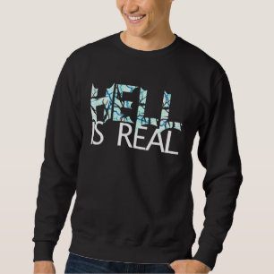 Die Hölle ist real gefrorene Magma Der letzte Tag  Sweatshirt