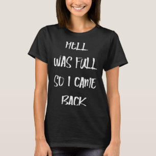 Die Hölle war voll, ich kam zurück Dark Humor Lust T-Shirt
