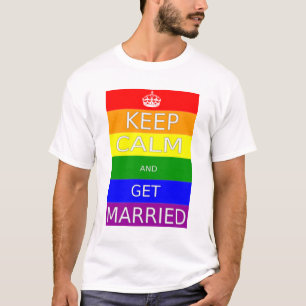 Die Homosexuelle Ehe Behalte Ruhe und wird Verheir T-Shirt