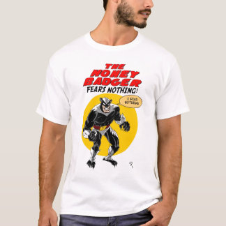 Die Honig-Dachs-Furcht nichts! T-Shirt