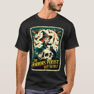 Die Horror bestehen noch, also witze ich die Schäd T-Shirt